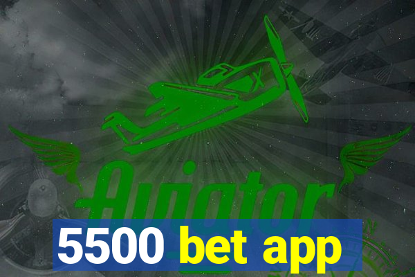 5500 bet app